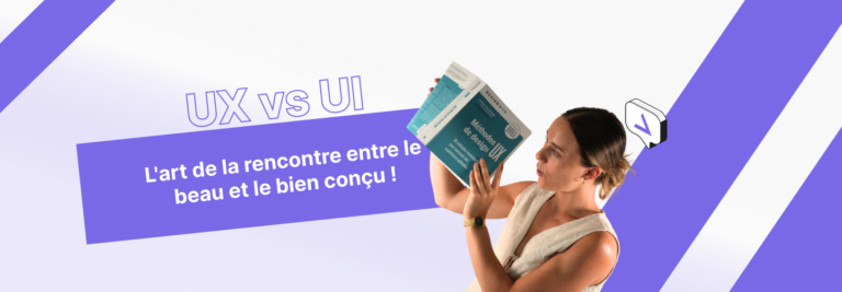 Ux vs UI L'art de la rencontre entre le beau et le bien conçu !